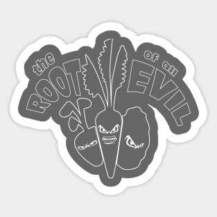 The Root of All Evil Sticker